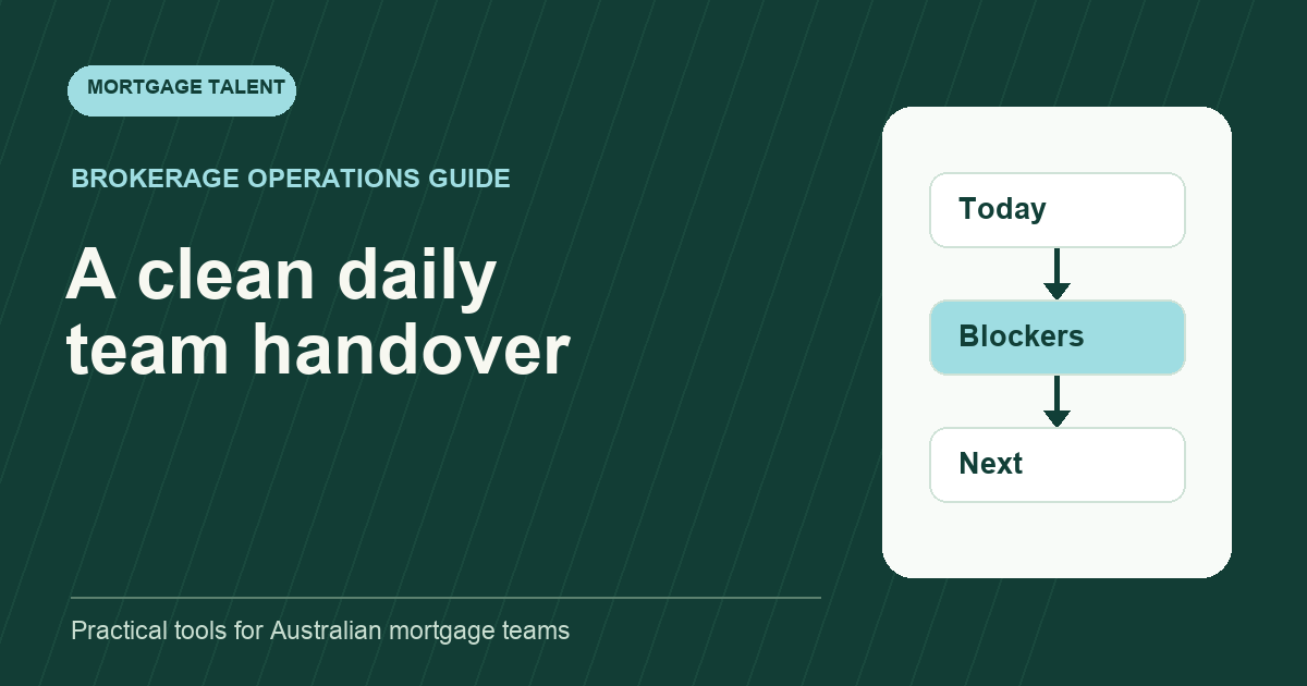 Daily remote mortgage team handover moving active files, blockers and decisions between outgoing and incoming owners